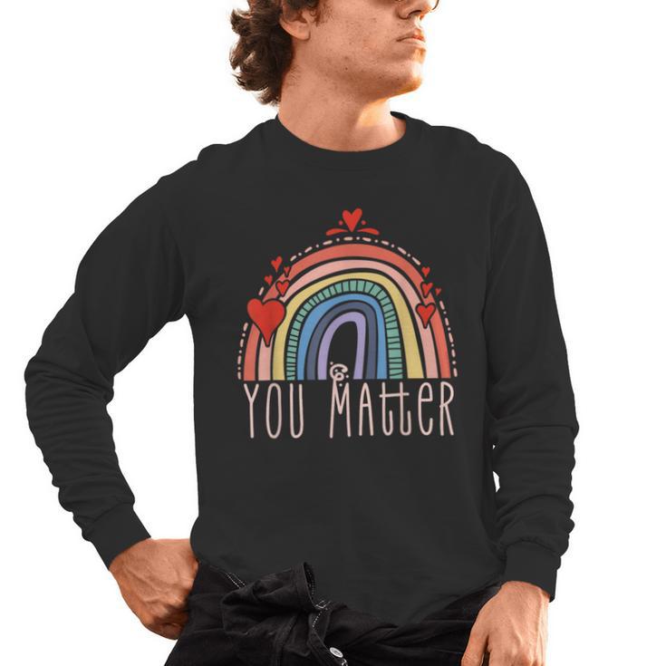 Pretty YOU MATTER Rainbow Positive Message Teachers Kids Men's Long Sleeve T-Shirt