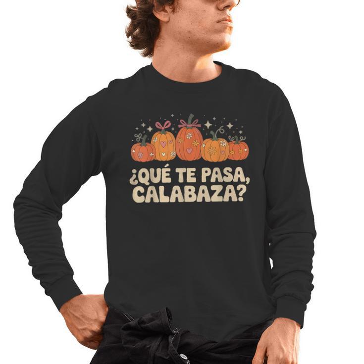 Que Pasa Calabaza Spanish Teacher Bilingual Pumpkin Women Men's Long Sleeve T-Shirt
