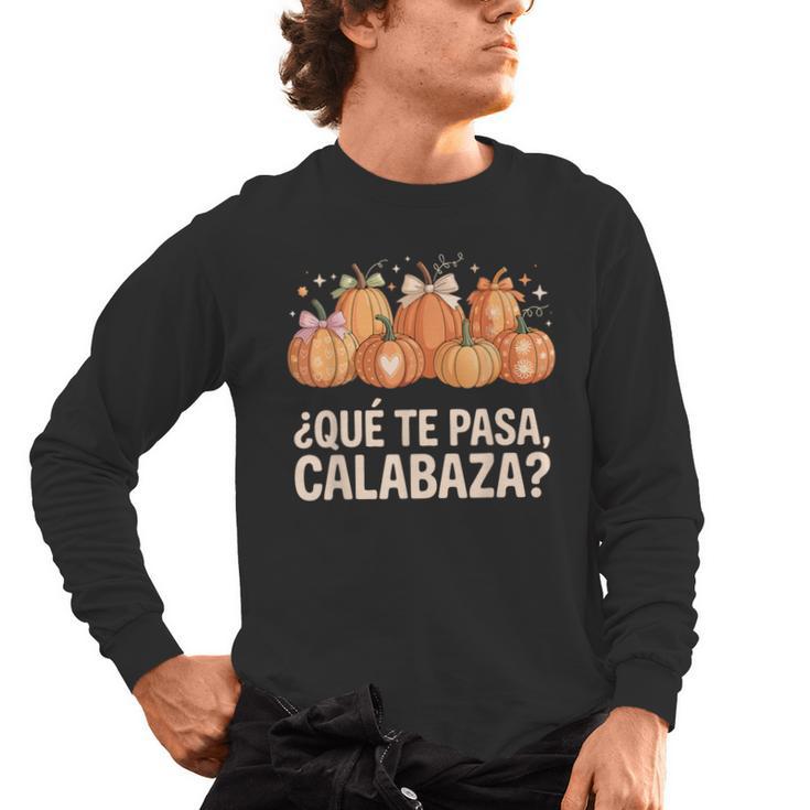 Qué Te Pasacalabaza Fall Immersion Teacher Spanish Teacher Men's Long Sleeve T-Shirt