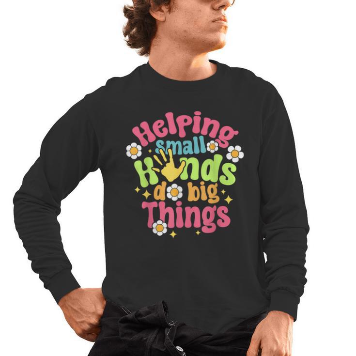 Retro Helping Small Hands Do Big Things Teacher Appreciation For Men Women Men's Long Sleeve T-Shirt