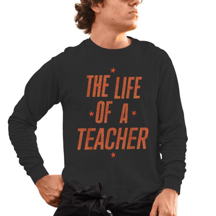 School Teachers Day The Life Of A Teacher Teaching Men's Long Sleeve T-Shirt