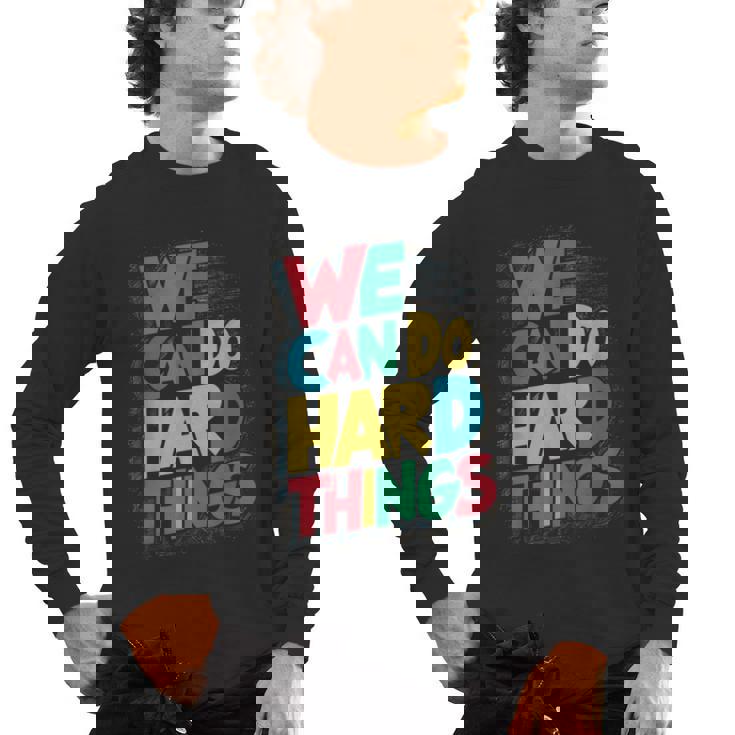 School Teachers Motivational Quote We Can Do Hard Things Men Women Kids Men&#x27;s Long Sleeve T-Shirt