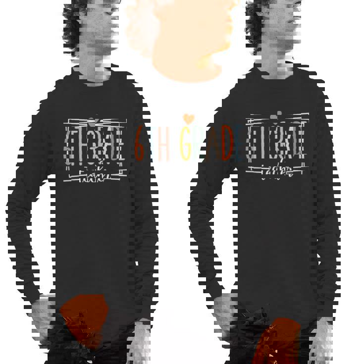 Sixth Grade Teacher 6th Grade Teachers Back To School For Men Women Kids Men&#x27;s Long Sleeve T-Shirt