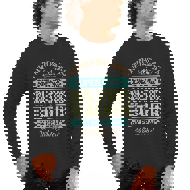 Social Studies Teacher  Appreciation Men Women Men&#x27;s Long Sleeve T-Shirt