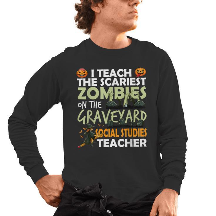 Social Studies Teacher Teach Scariest Zombies On Graveyard For Men Women Men's Long Sleeve T-Shirt