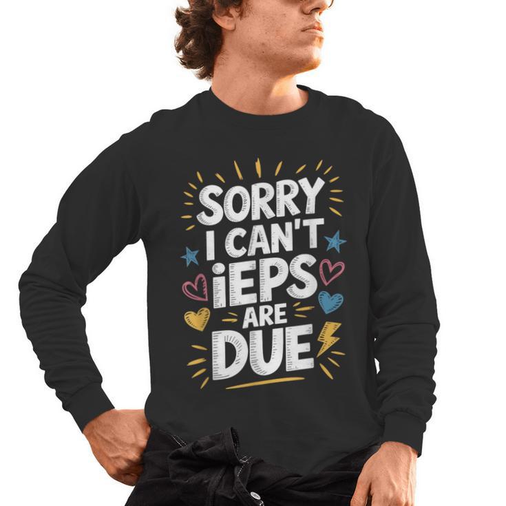 Sorry I Can'T Ieps Are Due Cute Elementary Teacher Iep Sped Men's Long Sleeve T-Shirt