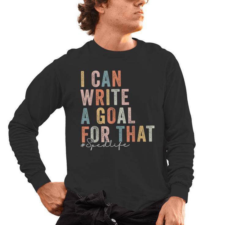 Special Education Teacher I Can Write A Goal For That Sped Men's Long Sleeve T-Shirt
