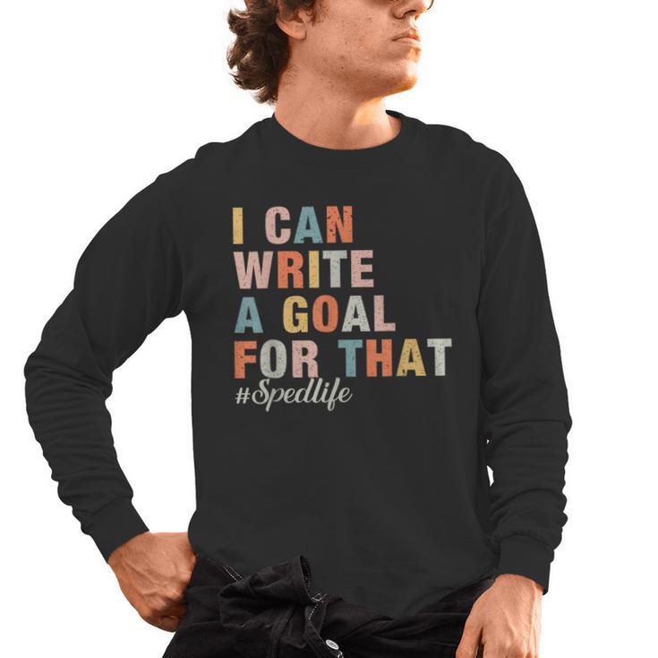 Special Education I Can Write A Goal For That Sped Teacher Men's Long Sleeve T-Shirt