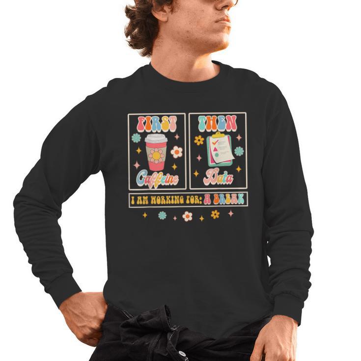 SPED Teacher Special Education First Coffee Then Data For Men Women Men's Long Sleeve T-Shirt