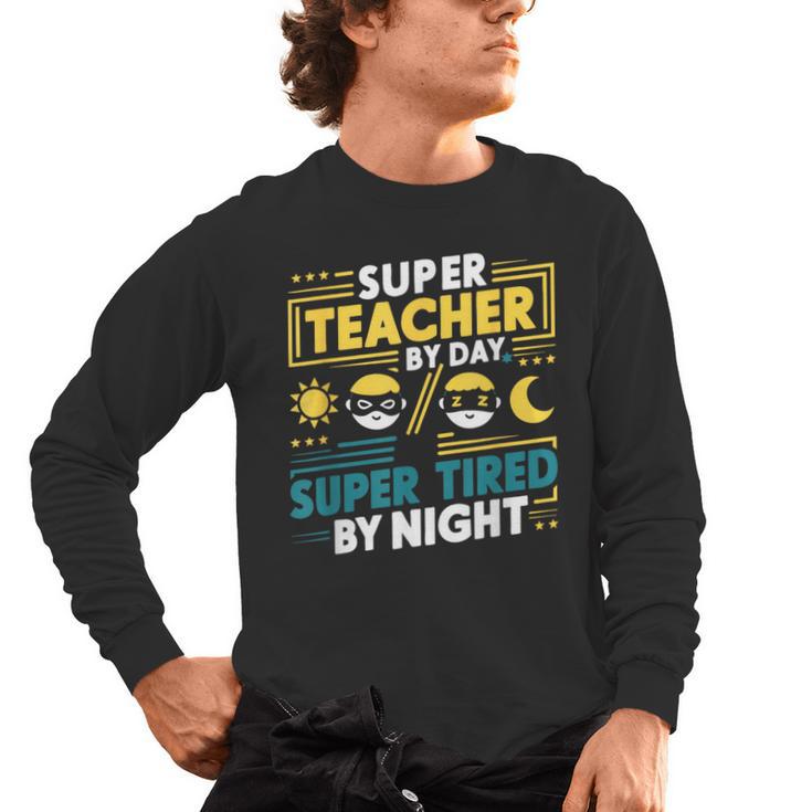 Super Teacher By Day Super Tired By Night Superheroes School Men's Long Sleeve T-Shirt