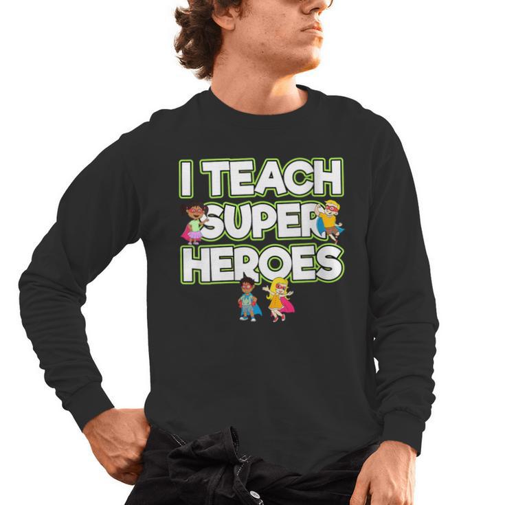 I Teach Superheroes School Teacher Professor Men's Long Sleeve T-Shirt