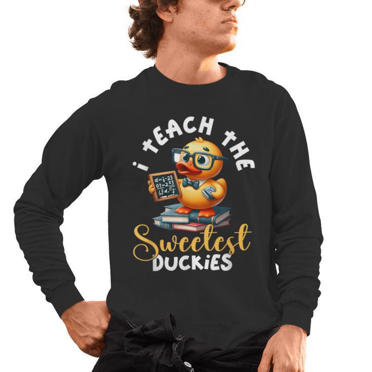 I Teach The Sweetest Duckies Teacher Rubber Duck Teaching Men's Long Sleeve T-Shirt