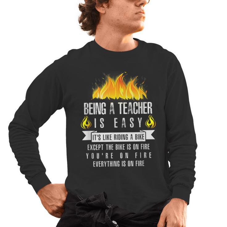 Being a Teacher Is Easy Everything Is On Fire T-Shirt For Men Women Kids Men's Long Sleeve T-Shirt