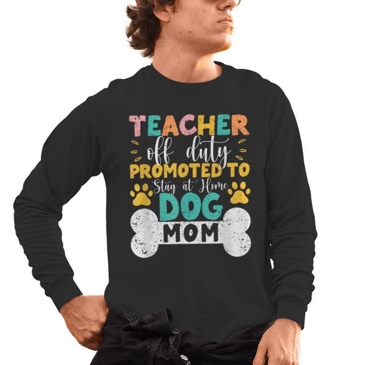 Teacher Off Duty Promoted To Stay At Home Dog Mom Teachers Men's Long Sleeve T-Shirt