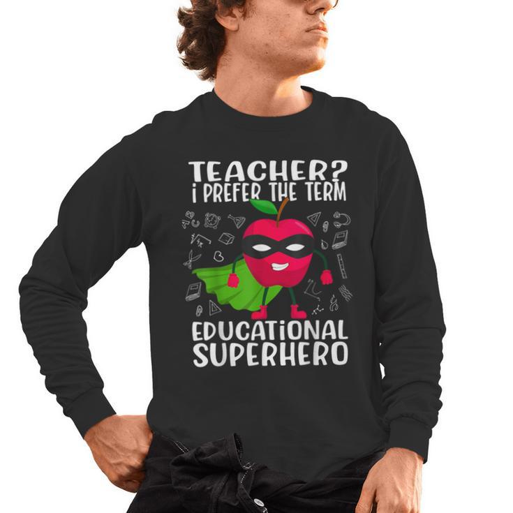 Teacher I Prefer The Term Educational Superhero Men's Long Sleeve T-Shirt