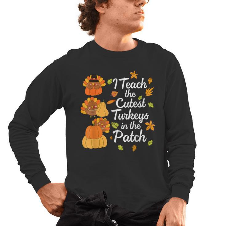 Teacher Thanksgiving I Teach The Cutest Turkeys In The Patch Men's Long Sleeve T-Shirt