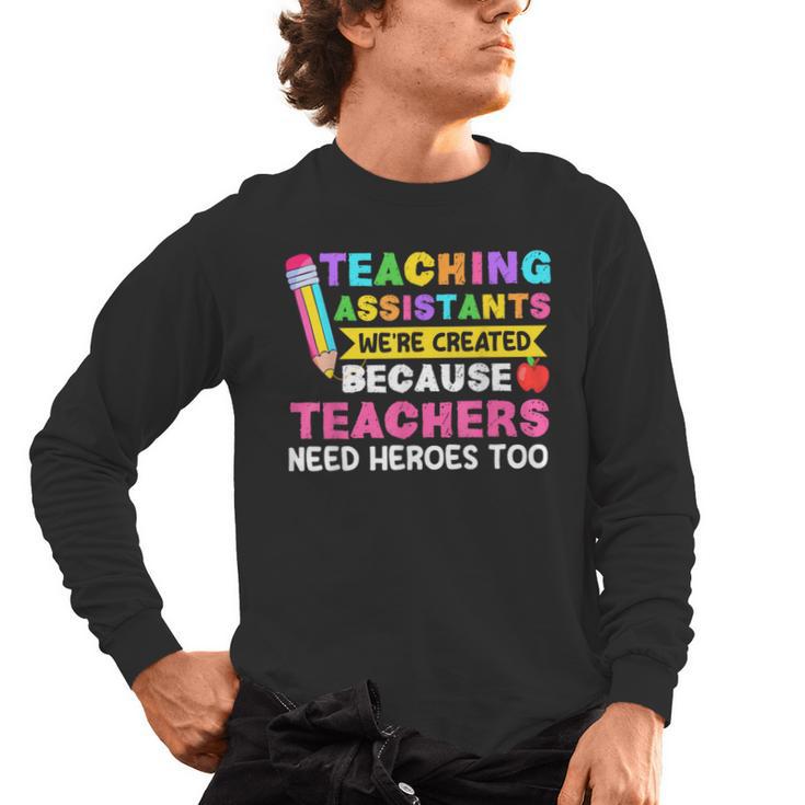 Teaching Assistants Were Create Because Teacher Needs Heroes Men's Long Sleeve T-Shirt