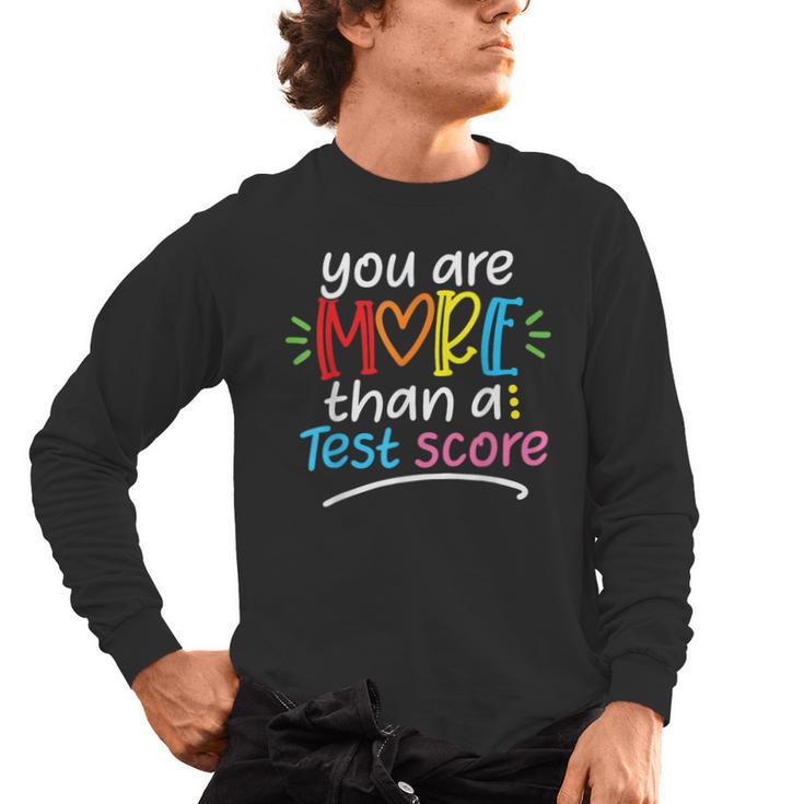 Test Day Teacher Shirt You Are More Than a Test Score Women Men's Long Sleeve T-Shirt