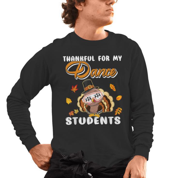 Thankful For My Dance Students Thanksgiving Turkey Teacher For Men Women Girls Kids Men's Long Sleeve T-Shirt