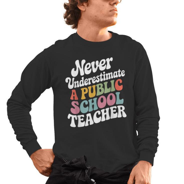 Never Underestimate a Public School Teacher Public Education Men's Long Sleeve T-Shirt