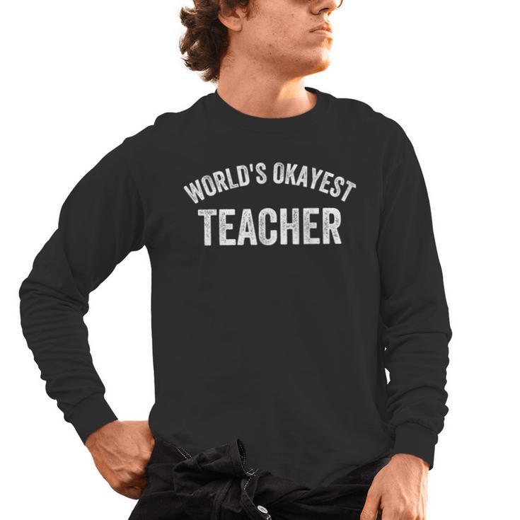 World's Okayest Teacher Educator Best Teacher Ever Men's Long Sleeve T-Shirt