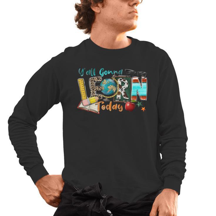 Y'All Gonna LEARN Today Back To School Teacher Appreciation Men's Long Sleeve T-Shirt