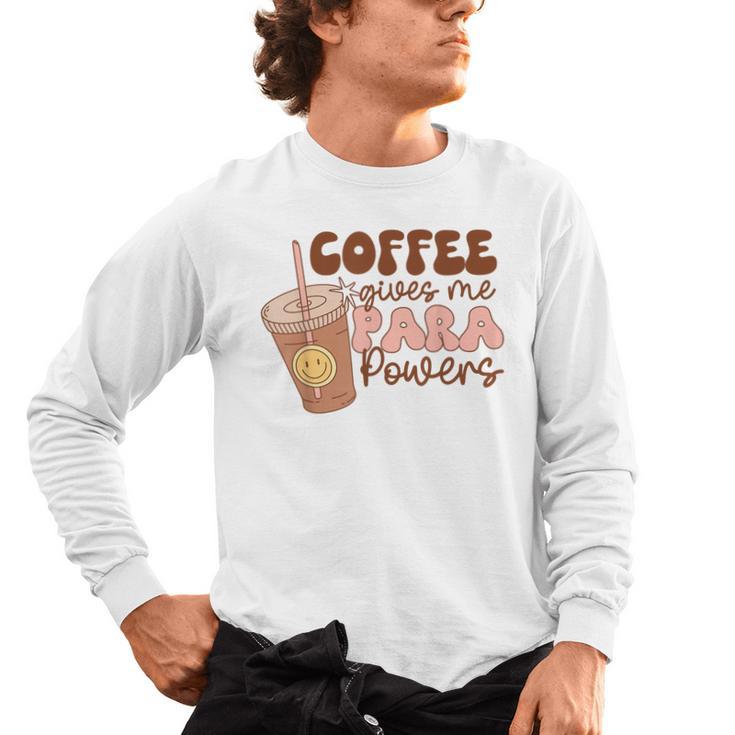 Coffee Gives Me Para Powers Parapro Teacher Squad Men's Long Sleeve T-Shirt