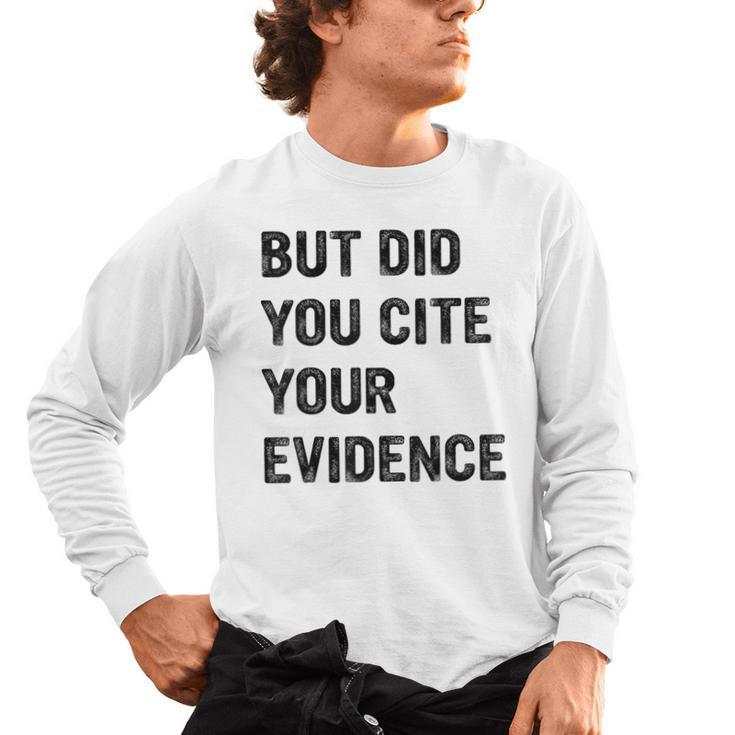 English Teacher But Did You Cite Your Evidence Men's Long Sleeve T-Shirt