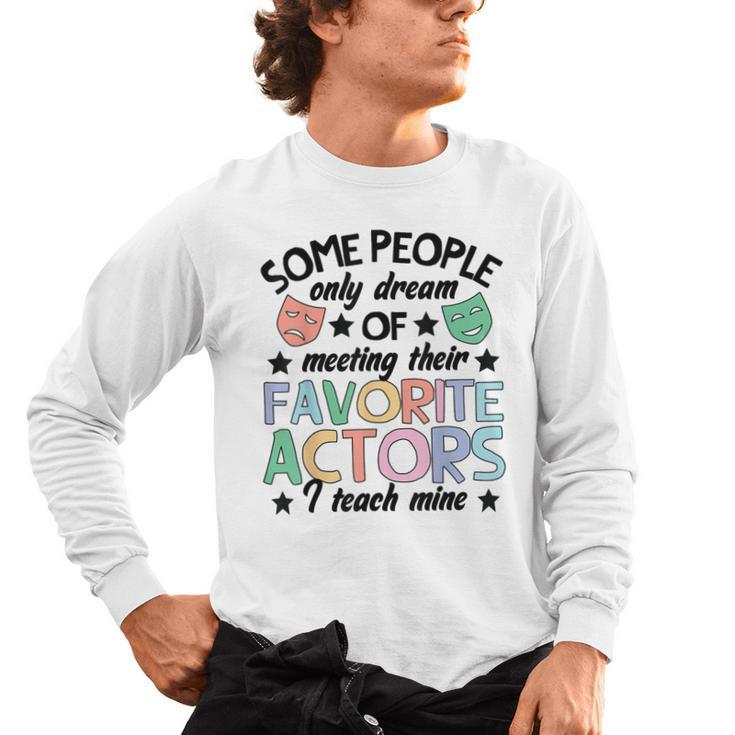 Favorite Actors Theater Drama Teacher Drama Teaching Men's Long Sleeve T-Shirt