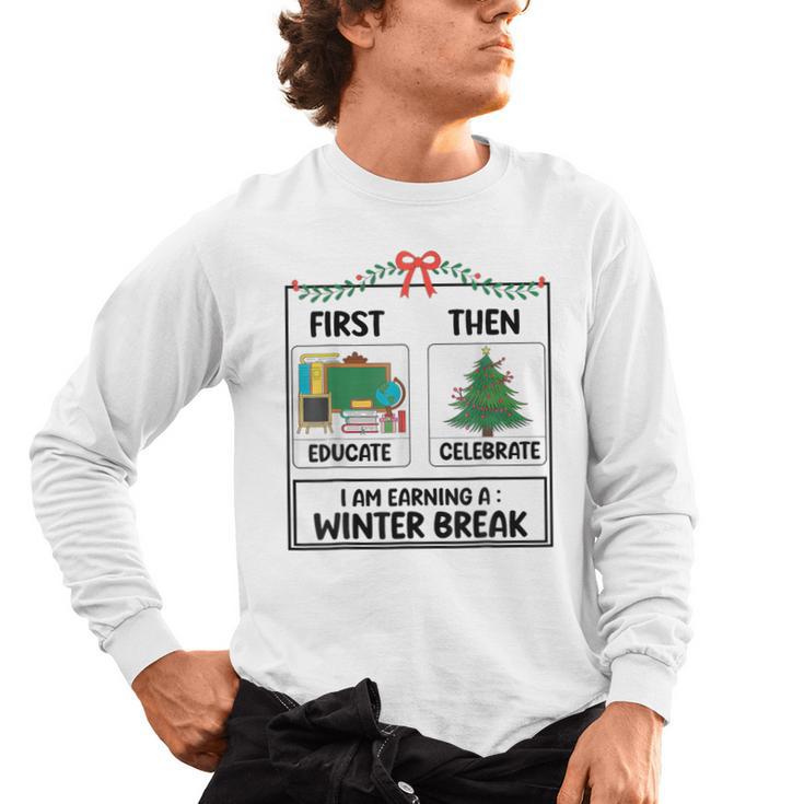 First Educate Then Celebrate Christmas Teacher Winter Break Men's Long Sleeve T-Shirt