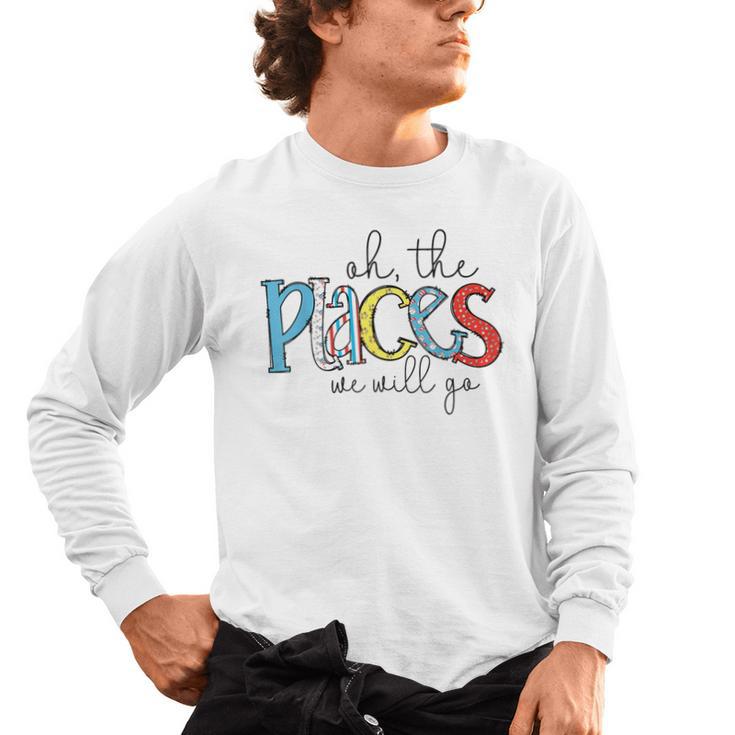Oh The Places We Will Go Reading Day Book Lovers Teachers Men's Long Sleeve T-Shirt