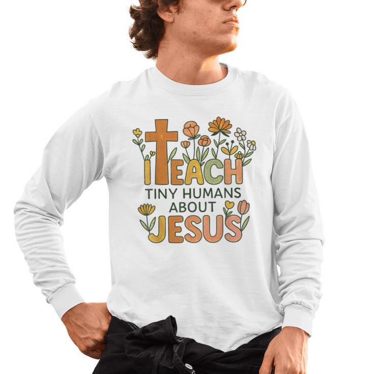 I Teach Tiny Humans About Jesus Christian Teacher Religious Men's Long Sleeve T-Shirt