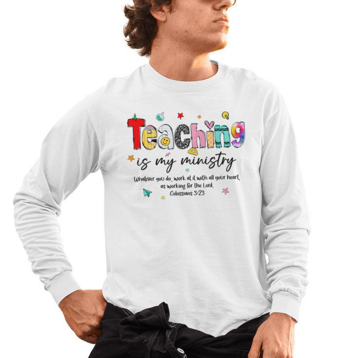 Teaching Is My Ministry God Christian Teacher Back To School Men's Long Sleeve T-Shirt