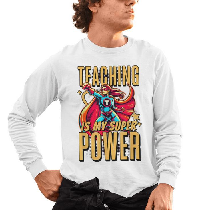 Teaching Is My Super Power Superhero Teacher Men's Long Sleeve T-Shirt