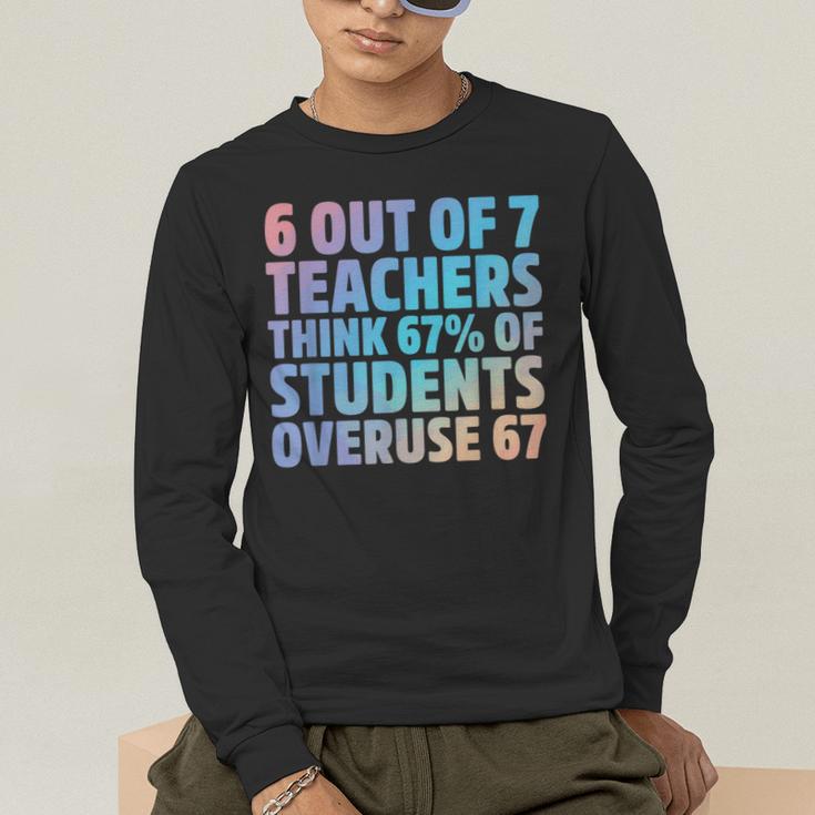 6 Out Of 7 Teachers Think 67 Of Students Overuse 67 Quote Men's Long Sleeve T-Shirt, funny gift