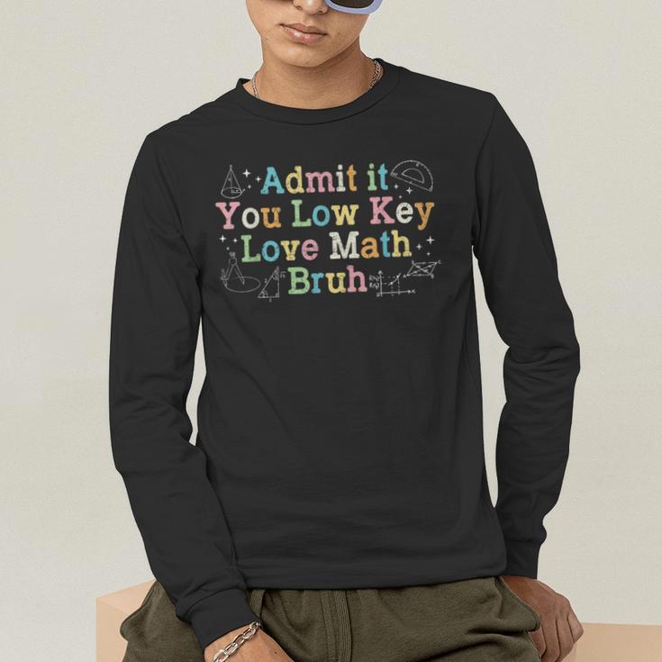 Admit It You Low Key Love Math Bruh Meme Math Teacher Men's Long Sleeve T-Shirt, funny gift Admit It You Low Key Love Math Bruh Meme Math Teacher Men's Long Sleeve T-Shirt, funny gift