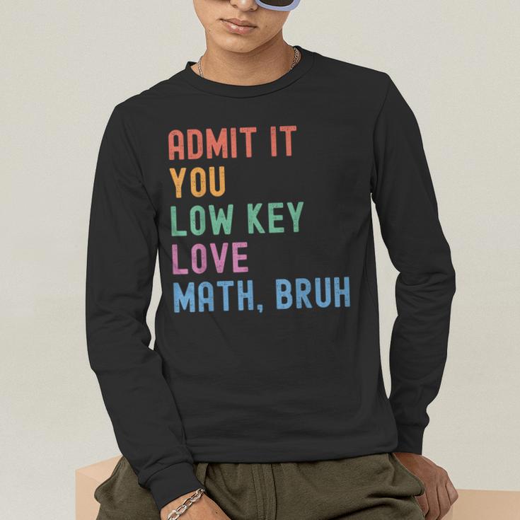 Admit It You Low Key Love Math Bruh Teacher Nerdy Math Men's Long Sleeve T-Shirt, funny gift Admit It You Low Key Love Math Bruh Teacher Nerdy Math Men's Long Sleeve T-Shirt, funny gift