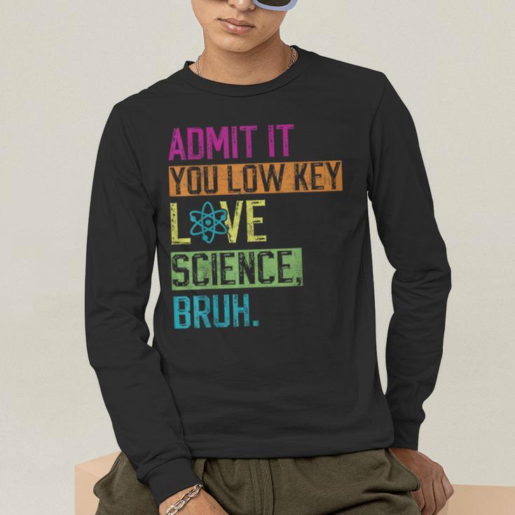 Admit It You Low Key Love Science Bruh Funny Science Teacher Men's Long Sleeve T-Shirt, funny gift
