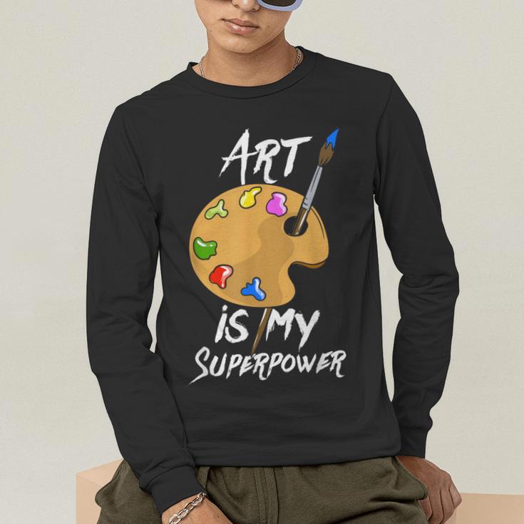 Art Is My Superpower Drawing Art Teacher Artists Men's Long Sleeve T-Shirt, funny gift