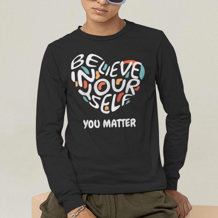 Believe In Yourself YOU MATTER Teachers Big Heart Men's Long Sleeve T-Shirt, funny gift Believe In Yourself YOU MATTER Teachers Big Heart Men's Long Sleeve T-Shirt, funny gift