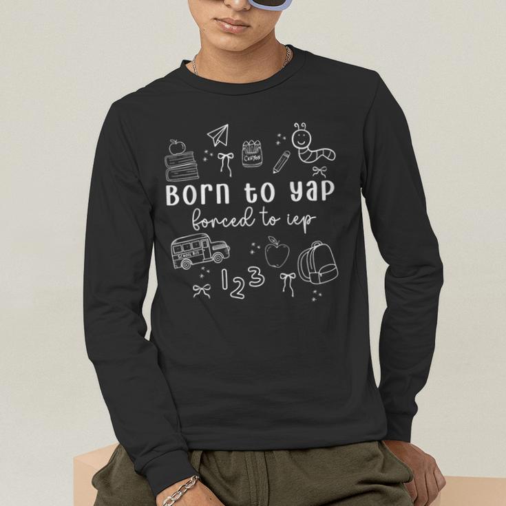 Born To Yap Forced To IEP I Encourage Progress SPED Teacher Men's Long Sleeve T-Shirt, funny gift Born To Yap Forced To IEP I Encourage Progress SPED Teacher Men's Long Sleeve T-Shirt, funny gift