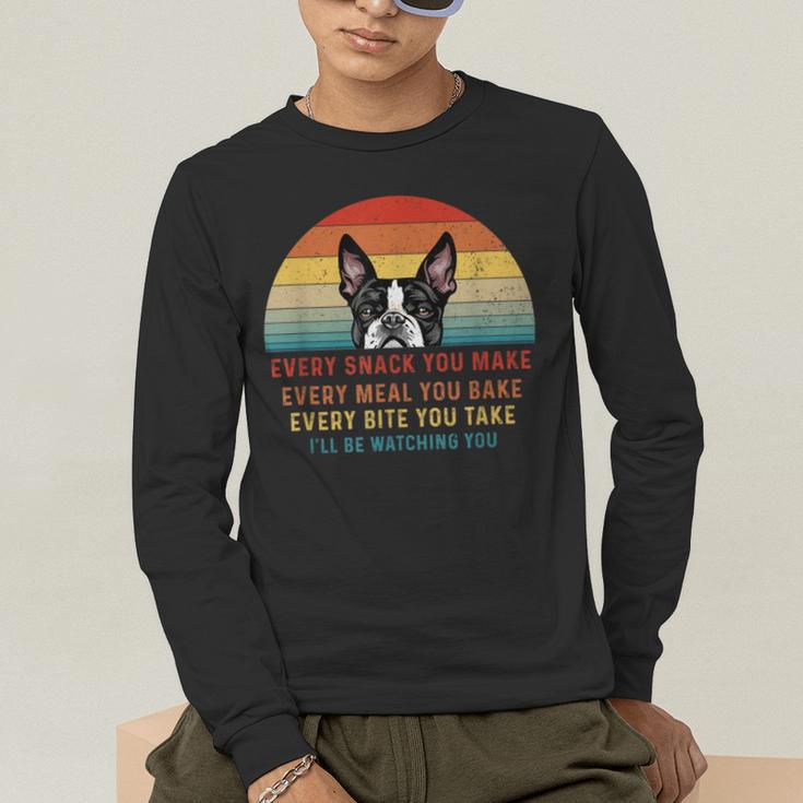 Boston Terrier Dog Every Snack You Make Every Meal You Bake Men Women Men's Long Sleeve T-Shirt, funny gift