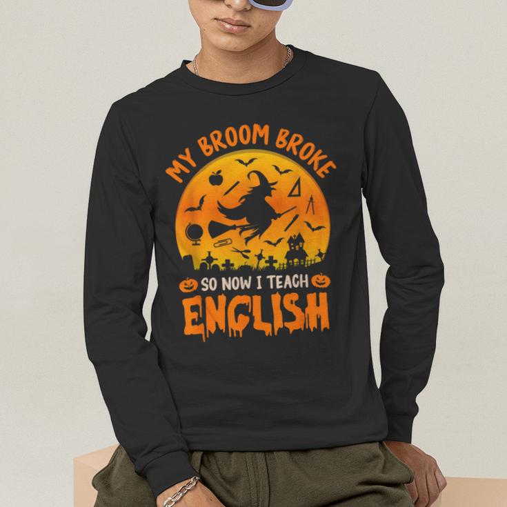 My Broom Broke So Now I Teach English Halloween Teacher Men's Long Sleeve T-Shirt, funny gift My Broom Broke So Now I Teach English Halloween Teacher Men's Long Sleeve T-Shirt, funny gift