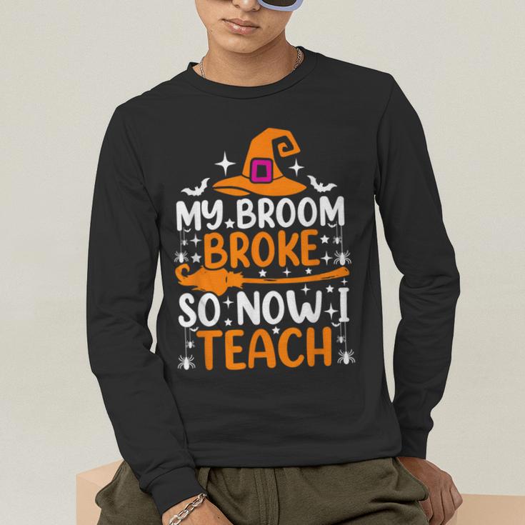 My Broom Broke So Now I Teach Halloween Teacher Men's Long Sleeve T-Shirt, funny gift