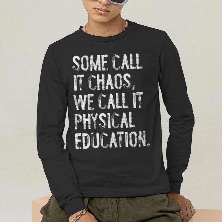 Some Call It Chaos We Call It Physical Education Teacher Men's Long Sleeve T-Shirt, funny gift