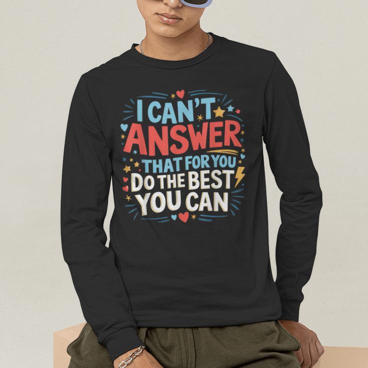 I Can't Answer That For You Staar Test Teacher Testing Day Men's Long Sleeve T-Shirt, funny gift I Can't Answer That For You Staar Test Teacher Testing Day Men's Long Sleeve T-Shirt, funny gift