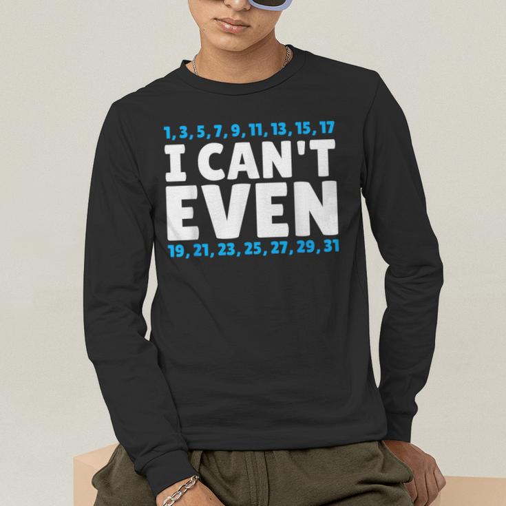 I Can't Even Math Mathematics Teacher Men's Long Sleeve T-Shirt, funny gift I Can't Even Math Mathematics Teacher Men's Long Sleeve T-Shirt, funny gift