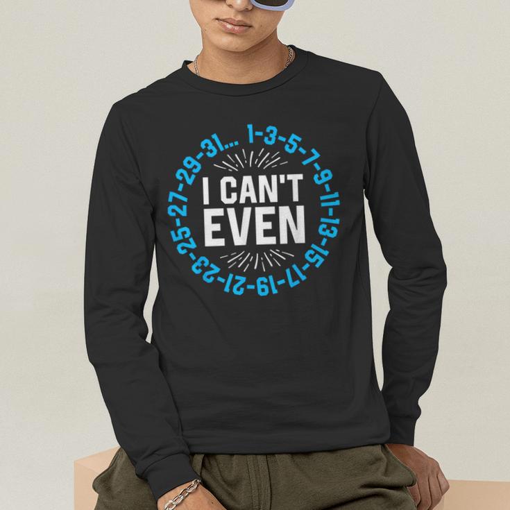 I Can't Even Math Science Teacher Mathematics Numbers Pun Men's Long Sleeve T-Shirt, funny gift