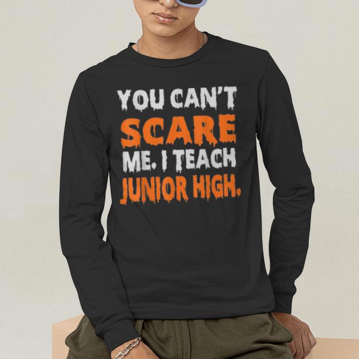 You Can't Scare Me I Teach Junior High Teacher Shirt For Men Women Men's Long Sleeve T-Shirt, funny gift You Can't Scare Me I Teach Junior High Teacher Shirt For Men Women Men's Long Sleeve T-Shirt, funny gift
