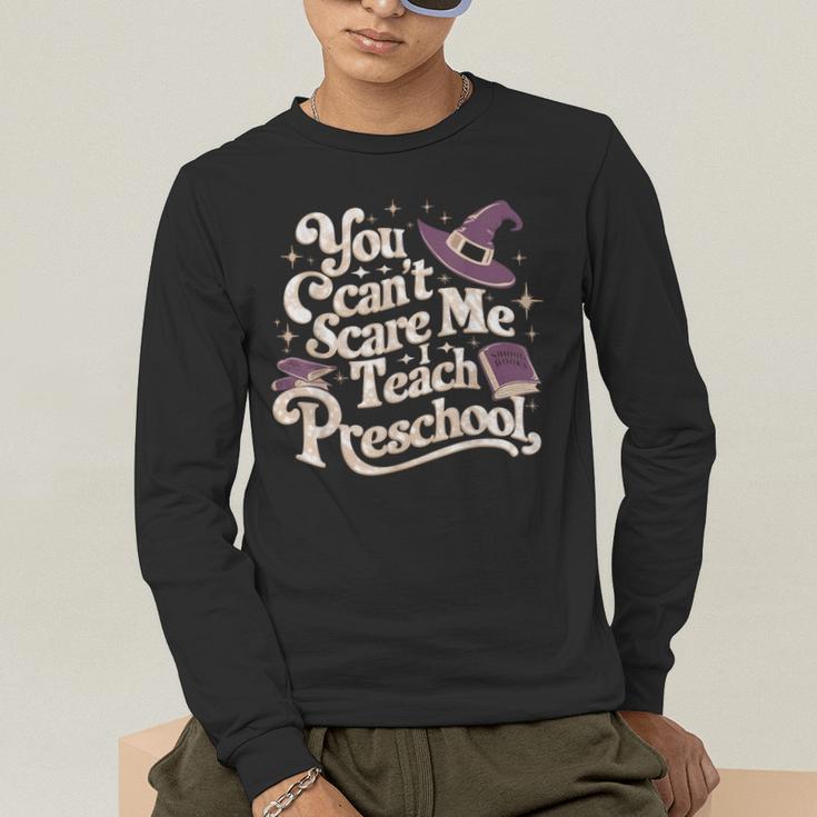 You Can't Scare Me I Teach Preschool Teacher Halloween Witch Men's Long Sleeve T-Shirt, funny gift